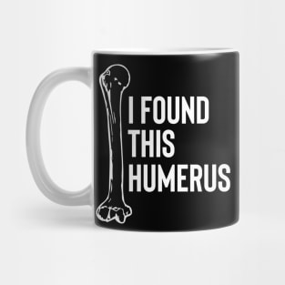 I Found This Humerus Mug